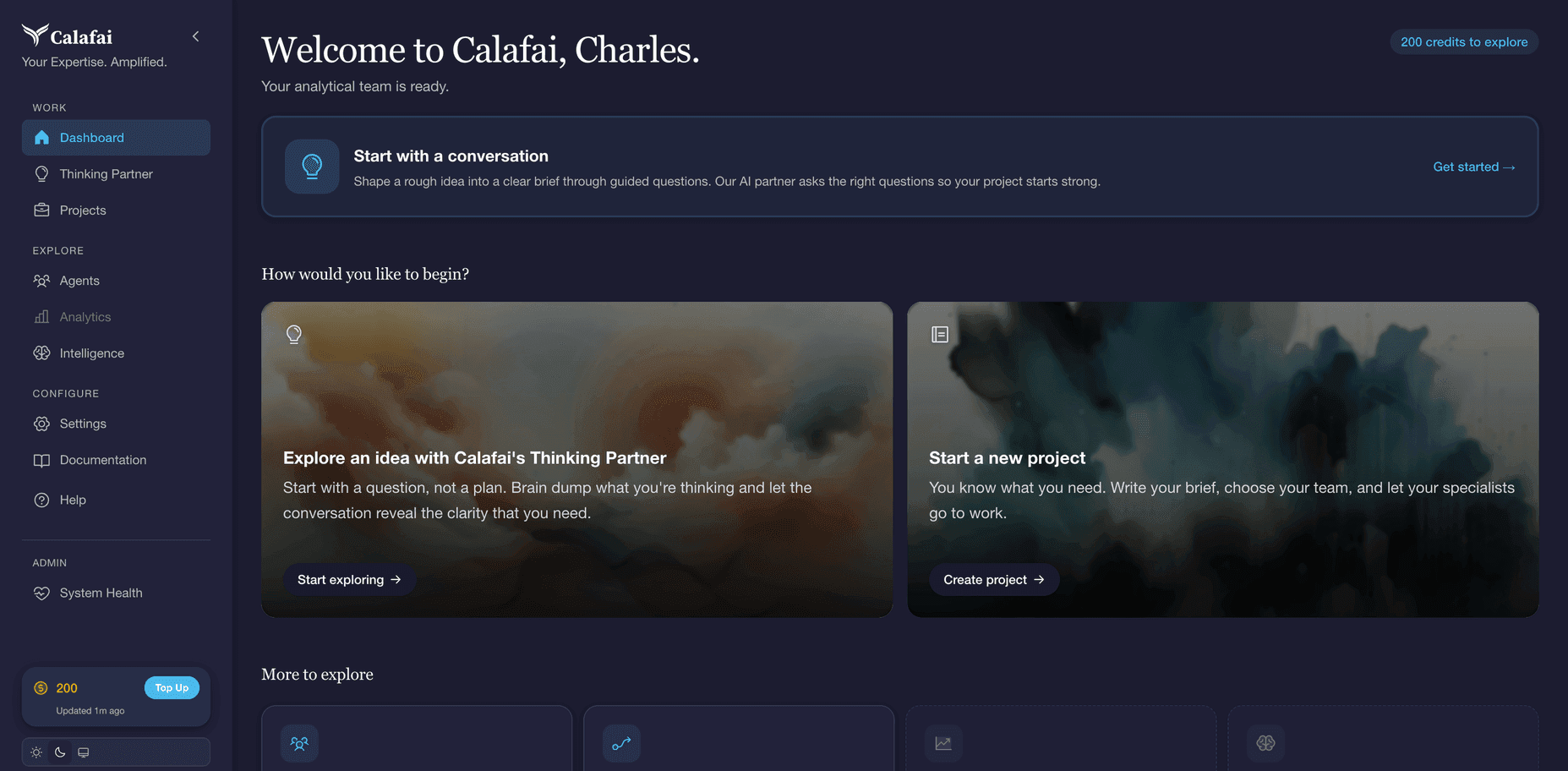 The Calafai onboarding dashboard after sign-in. The sidebar lists Dashboard, Thinking Partner, Projects, Agents, Analytics, Intelligence, Settings, Documentation, Help, and System Health. The main panel greets the user with 'Welcome to Calafai, Charles. Your analytical team is ready.' and offers two paths to begin: 'Explore an idea with Calafai's Thinking Partner' or 'Start a new project.' A credit balance of 200 sits in the bottom-left.